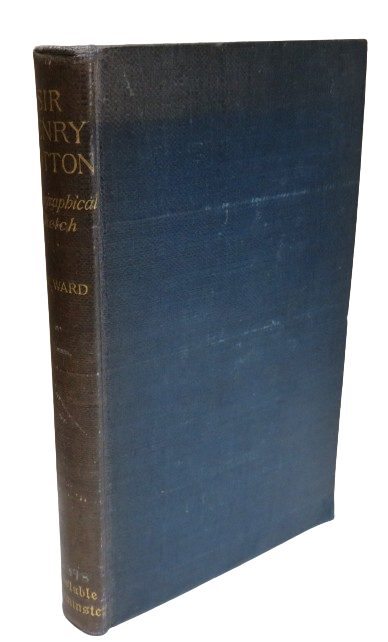 Sir Henry Wotton A Biographical Sketch By Adolphus William Ward 1898 &nbsp; book front cover