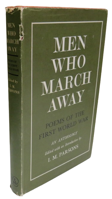 Men Who March Away Poems of the First World War Edited With An Introduction by I.M. Parsons 1966 book front cover