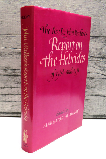The Rev. Dr John Walker's Report On The Hebrides Of 1764 and 1771 Edited By Margaret M. Mckay 1980 book front cover