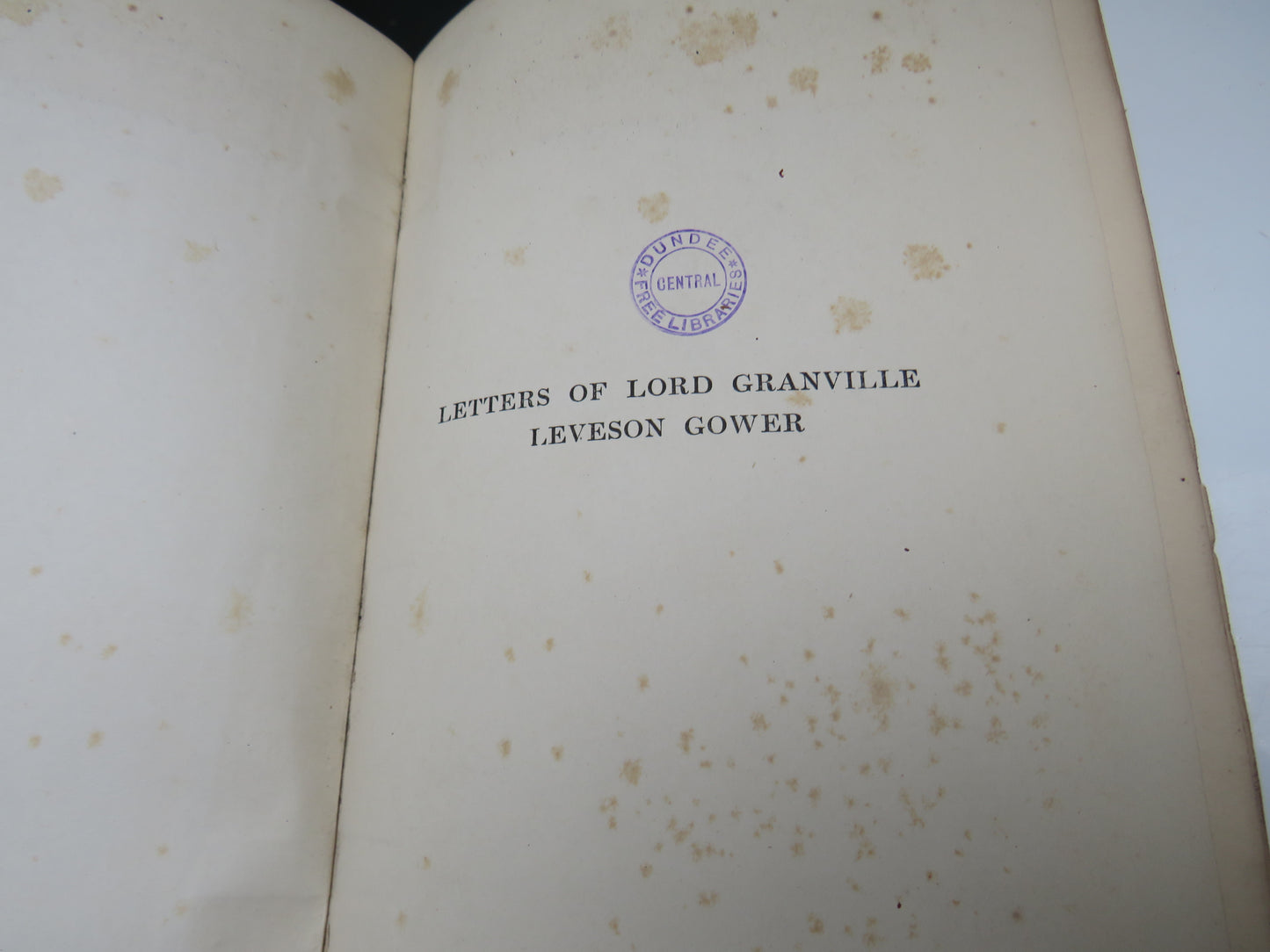 Lord Granville Leveson Gower (First Earl Granville) Private Correspondence 1781 to 1821 In Two Volumes 1916