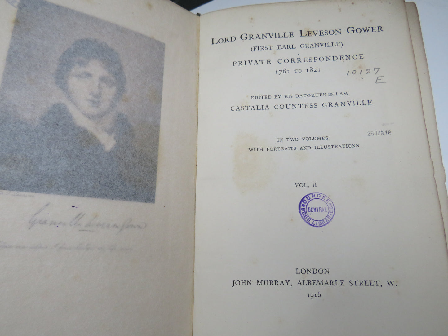 Lord Granville Leveson Gower (First Earl Granville) Private Correspondence 1781 to 1821 In Two Volumes 1916