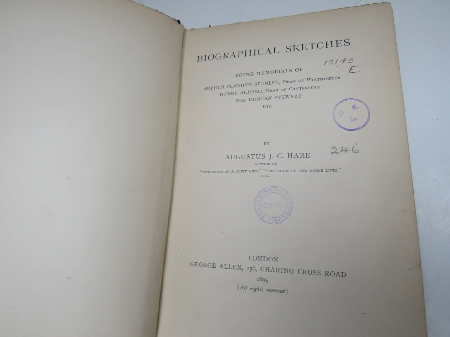 Biographical Sketches Being Memorials of Arthur Penrhyn Stanley, Dean of Westminster Henry Alford, Dean of Canterbury Mrs. Duncan Stewart Etc. By Augustus J.C. Hare 1895