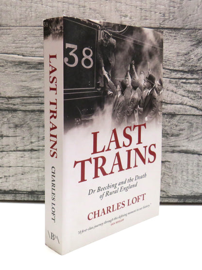Last Trains Dr Beeching and the Death of Rural England By Charles Loft 2013 book front cover