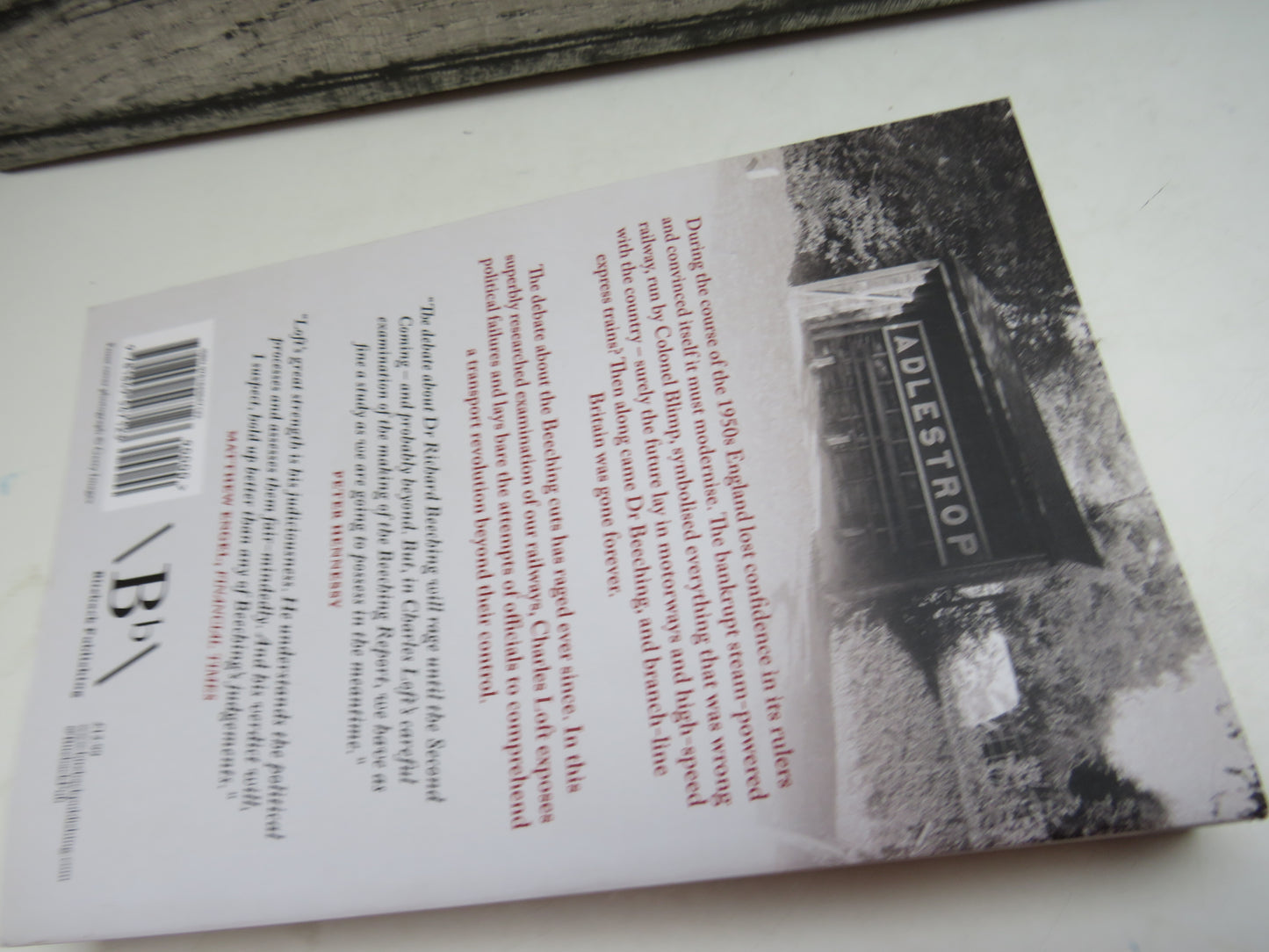 Last Trains Dr Beeching and the Death of Rural England By Charles Loft 2013