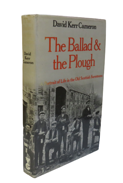 The Ballad and The Plough A Portrait Of The Life Of The Old Scottish Farmtouns By David Kerr Cameron book front cover