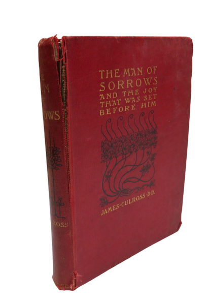 The Man Of Sorrows And The Joy That Was Set Before Him By Rev James Culross book front cover