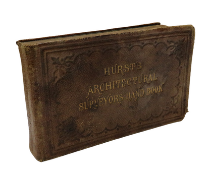 A Handbook Formulae Tables and Memoranda For Architectural Surveyors By John Thomas Hurst 1904 book front cover