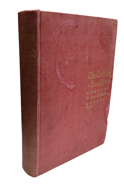 The Castles Of England Their Story And Structure By Sir James D.Mackenzie 1897 Vol II book front cover