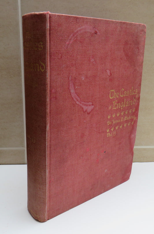 The Castles Of England Their Story And Structure By Sir James D.Mackenzie 1897 Vol II