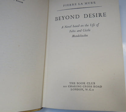 Beyond Desire A Novel Based On The Life Of Felix and Cecile Mendelssohn  By Pierre La Mure 1957 book image 3