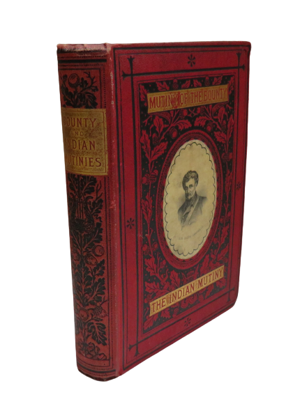 The Story Of The Good Ship Bounty And Her Mutineers and Mutines In Highland Regiments 1881