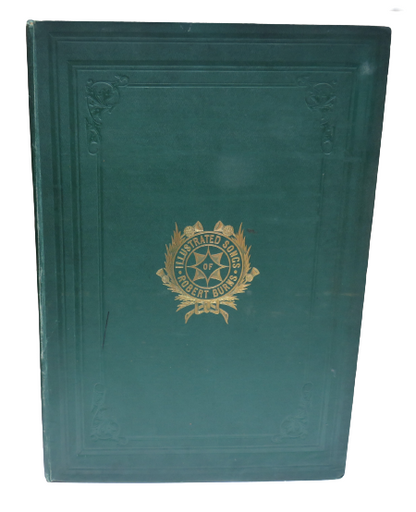 Illustrated Songs Of Robert Burns 1861 With A Portrait After The Original By Nasmyth book front cover