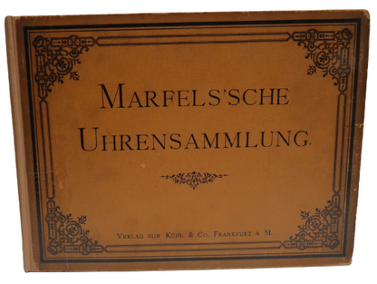 1888 German Book - Die Marfels' Sche Uhren-Sammlung Umfassend Interessante Taschen-Uhren book front cover