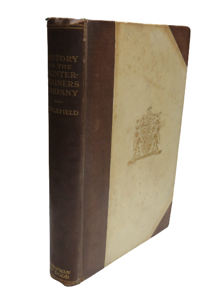 The History Of The Painter-Stainers Company Of London By W.A.D Englefield 1924