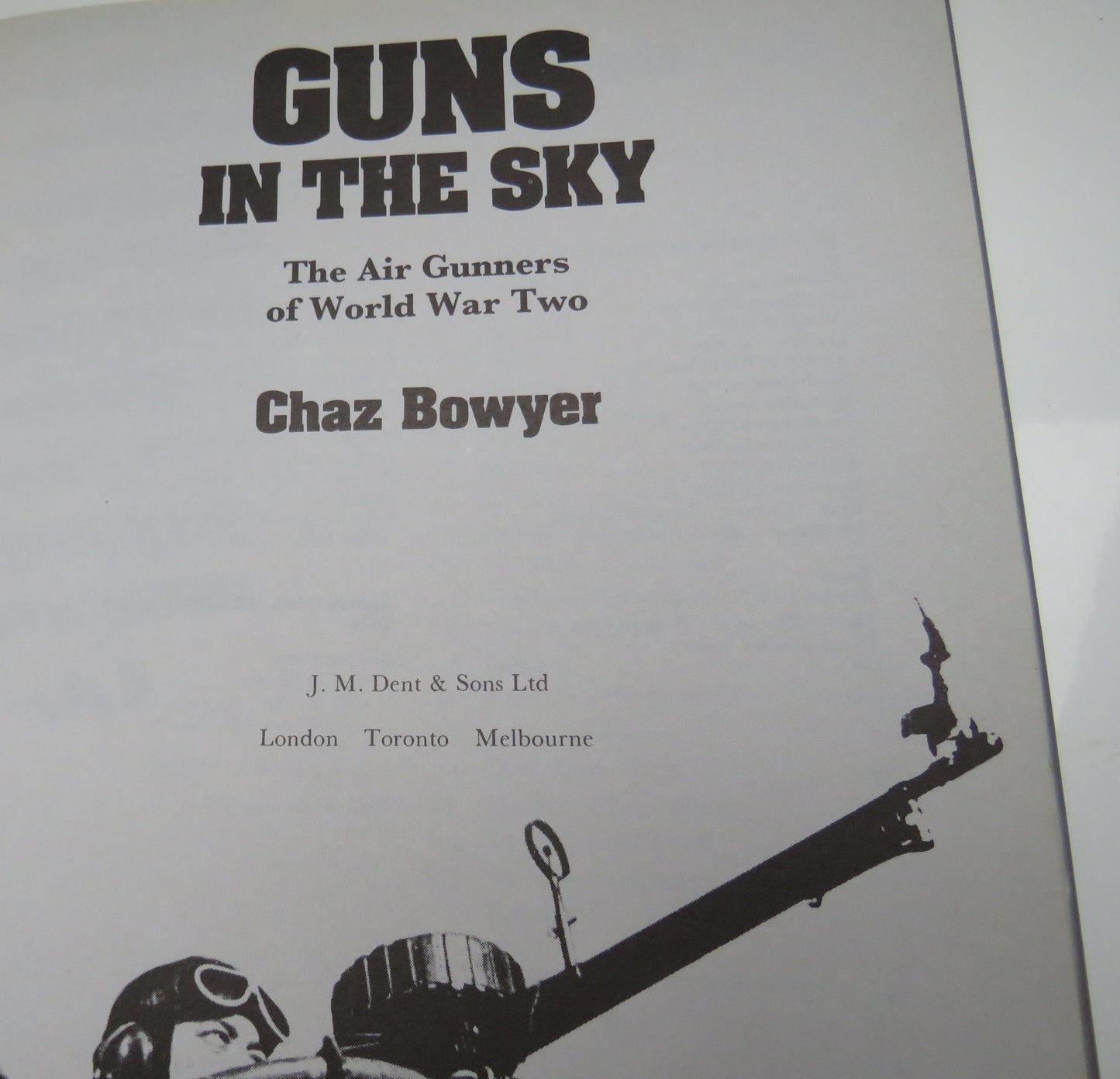 Guns In The Sky The Air Gunners Of World War Two By Chaz Bowyer