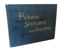 Load image into Gallery viewer, Pictorial Scotland and Ireland, Containing Upwards of Three Hundred and Twenty Copyright Illustrations
