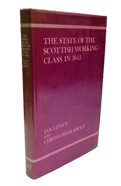 The State Of The Scottish Working Class In 1843 Ian Levitt and Christopher Smout 1979