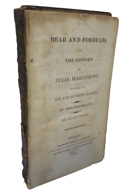 Bear and Forbear; Or The History Of Julia Marchmont Intended For The Use Of Young Ladies By Miss Woodland 1814