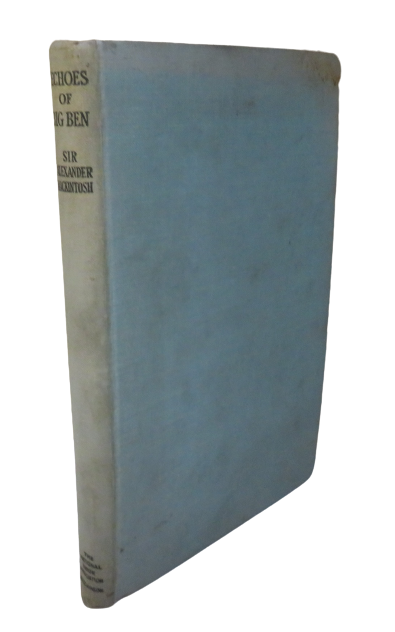 Echoes Of Big Ben A Journalist's Parliamentary Diary (1881-1940) By Sir Alexander Mackintosh 1946