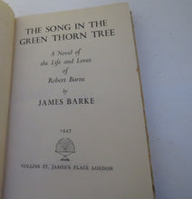 Load image into Gallery viewer, The Song In The Green Thorn Tree A Novel Of The Life and Loves Of Robert Burns By James Barke 1947
