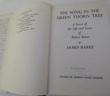 Load image into Gallery viewer, The Song In The Green Thorn Tree A Novel Of The Life and Loves Of Robert Burns By James Barke 1975
