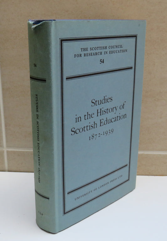 Studies In The History Of Scottish Education 1872-1939