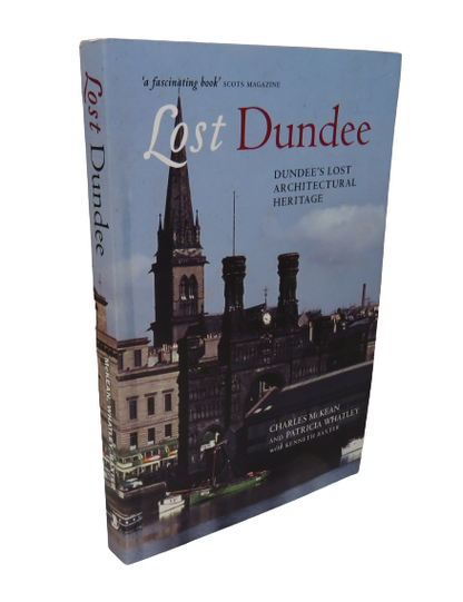 Lost Dundee, Dundee's Lost Architectural Heritage Charles McKean and Patricia Whatley with Kenneth B book front cover