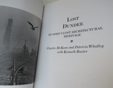 Load image into Gallery viewer, Lost Dundee, Dundee&#39;s Lost Architectural Heritage Charles McKean and Patricia Whatley with Kenneth Baxter
