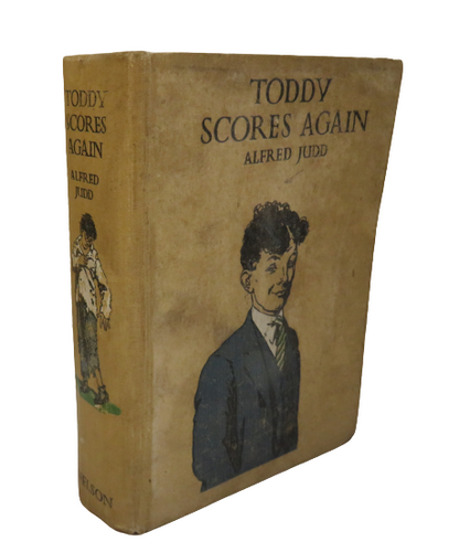 Toddy Scores Again Being The School Adventures Of No Ordinary Boy By Alfred Jubb book front cover