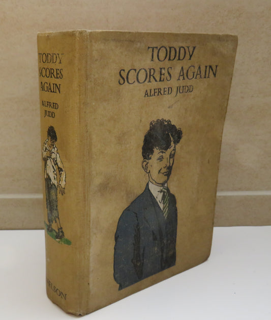 Toddy Scores Again Being The School Adventures Of No Ordinary Boy By Alfred Jubb