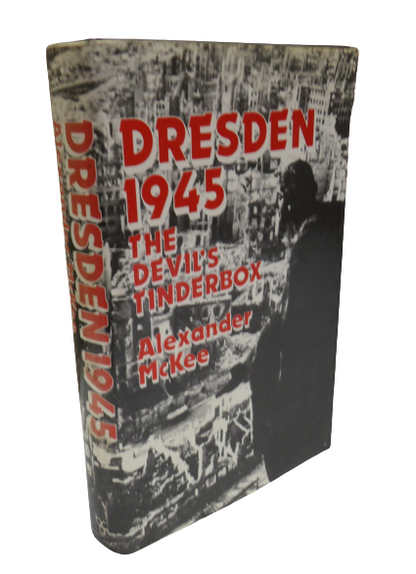 Dresden 1945 : The Devil's Tinderbox By Alexander McKee 1982 book front cover