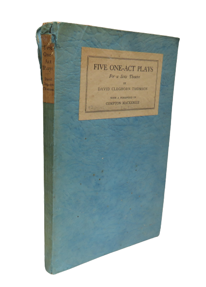 Five One-Act Plays For A Scots Theatre By David Cleghorn Thomson With A foreword By Compton Mackenzie
